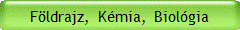 F�ldrajz,  K�mia,  Biol�gia